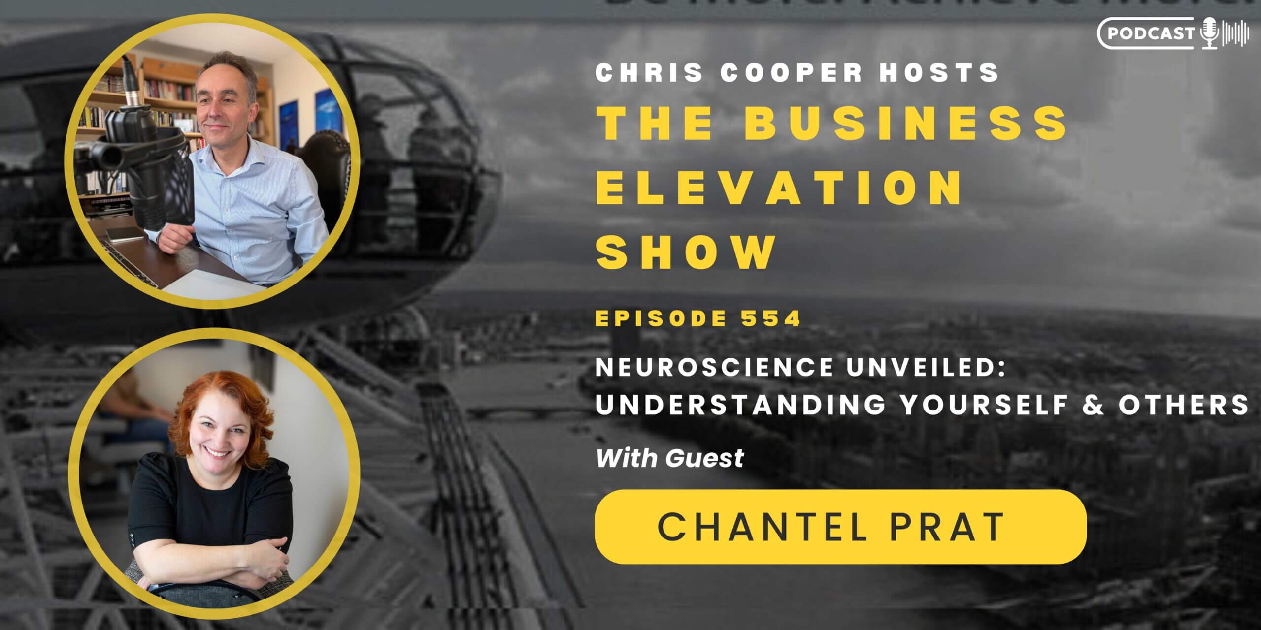 Banner of The Business Elevation Show Episode 554 on Neuroscience Unveiled: Understanding Yourself and Others with Chris Cooper and Chantel Prat