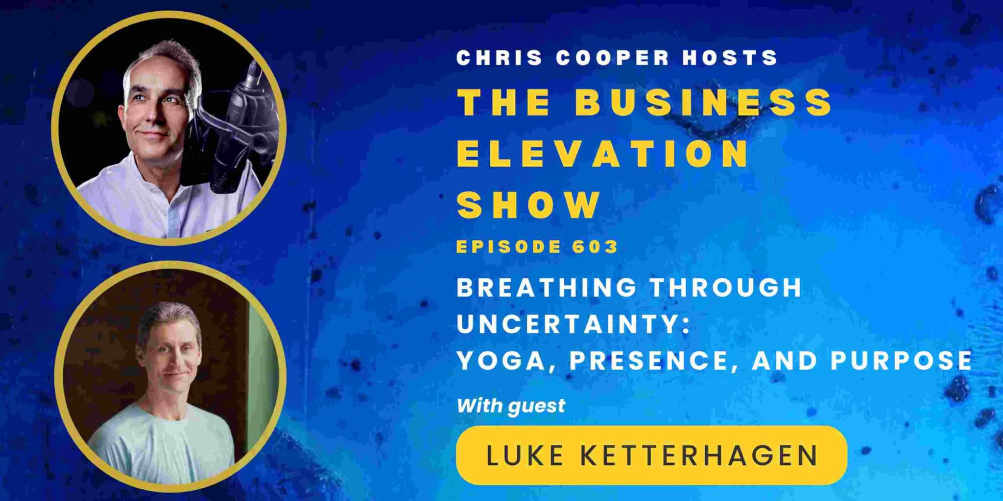 Breathing Through Uncertainty: Yoga, Presence, and Purpose – with Luke Ketterhagen