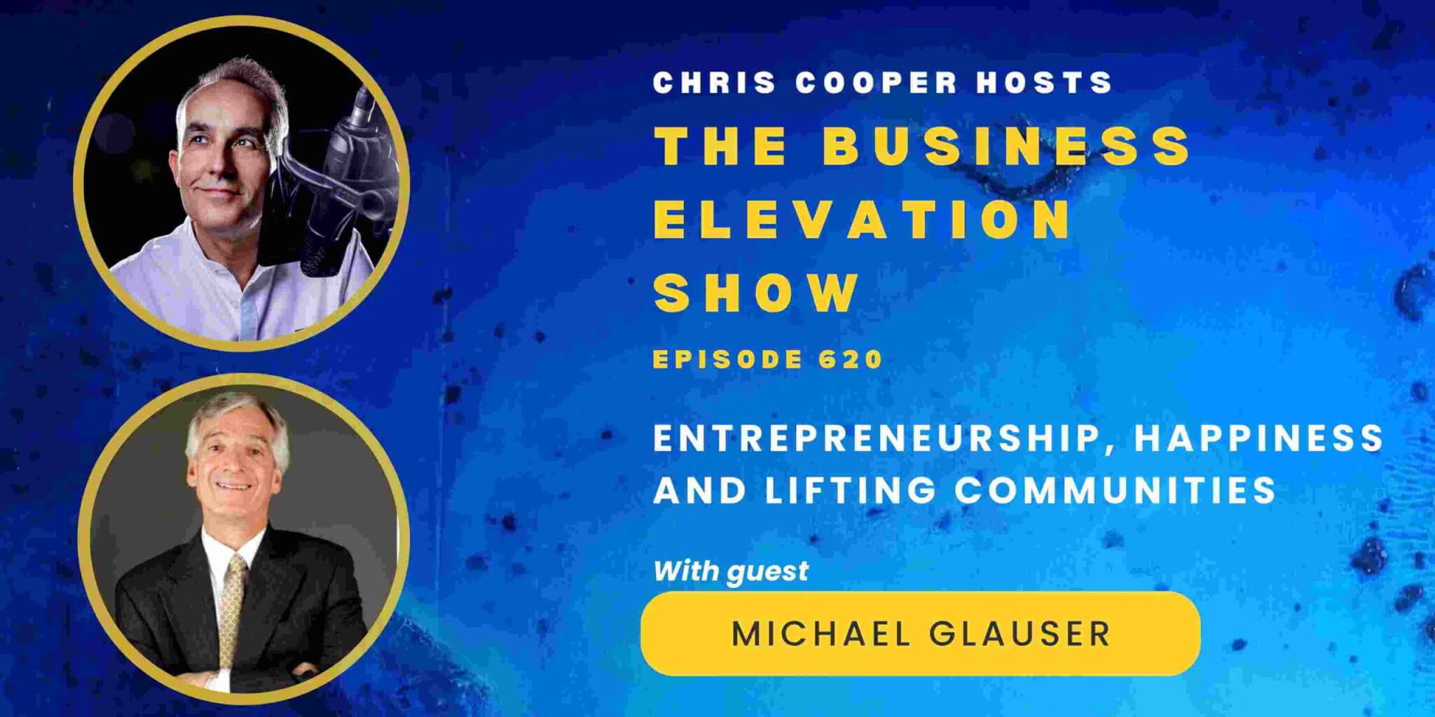 Entrepreneurship, Happiness and Lifting Communities with Michael Glauser