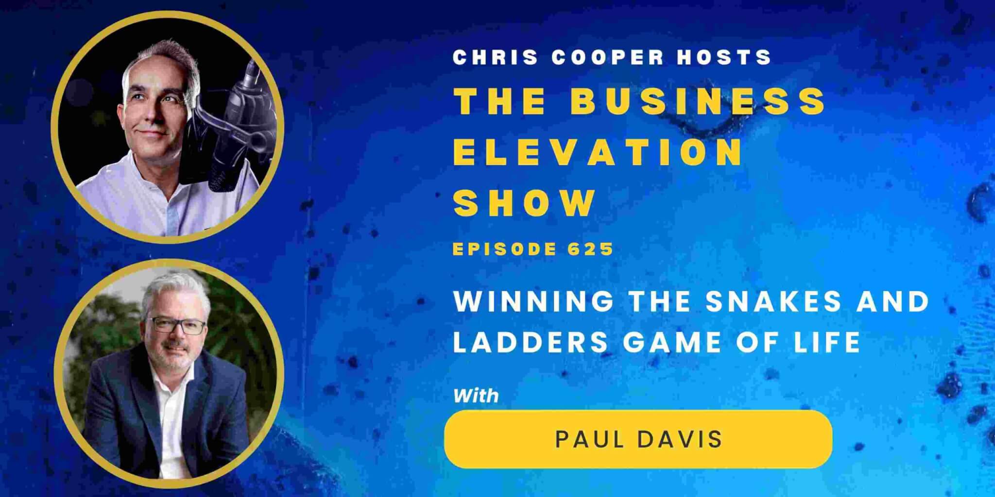 Winning The Snakes & Ladders Game Of Life with Paul Davis