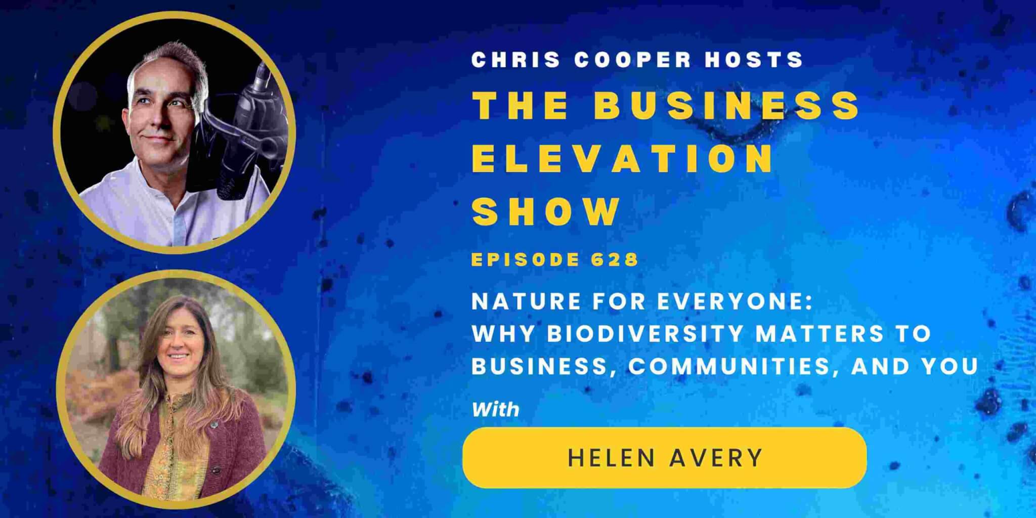 Nature for Everyone: Why Biodiversity Matters to Business, Communities, and You with Helen Avery
