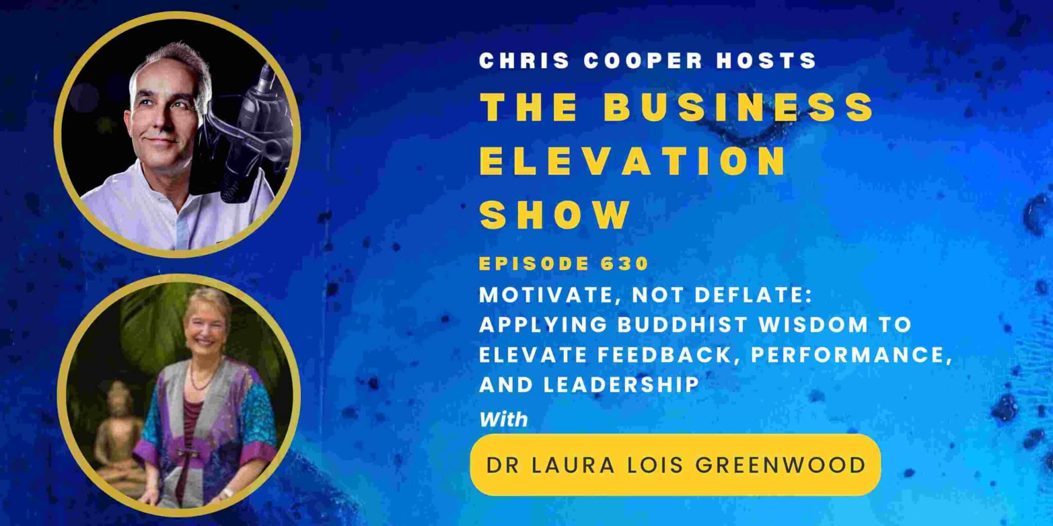 Motivate, Not Deflate: Applying Buddhist Wisdom to Elevate Feedback, Performance, and Leadership with Dr Laura Lois Greenwood