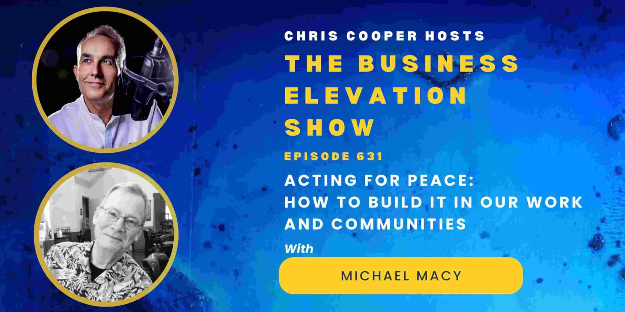 Acting for Peace: How To Build It in Our Work and Communities with Michael Macy