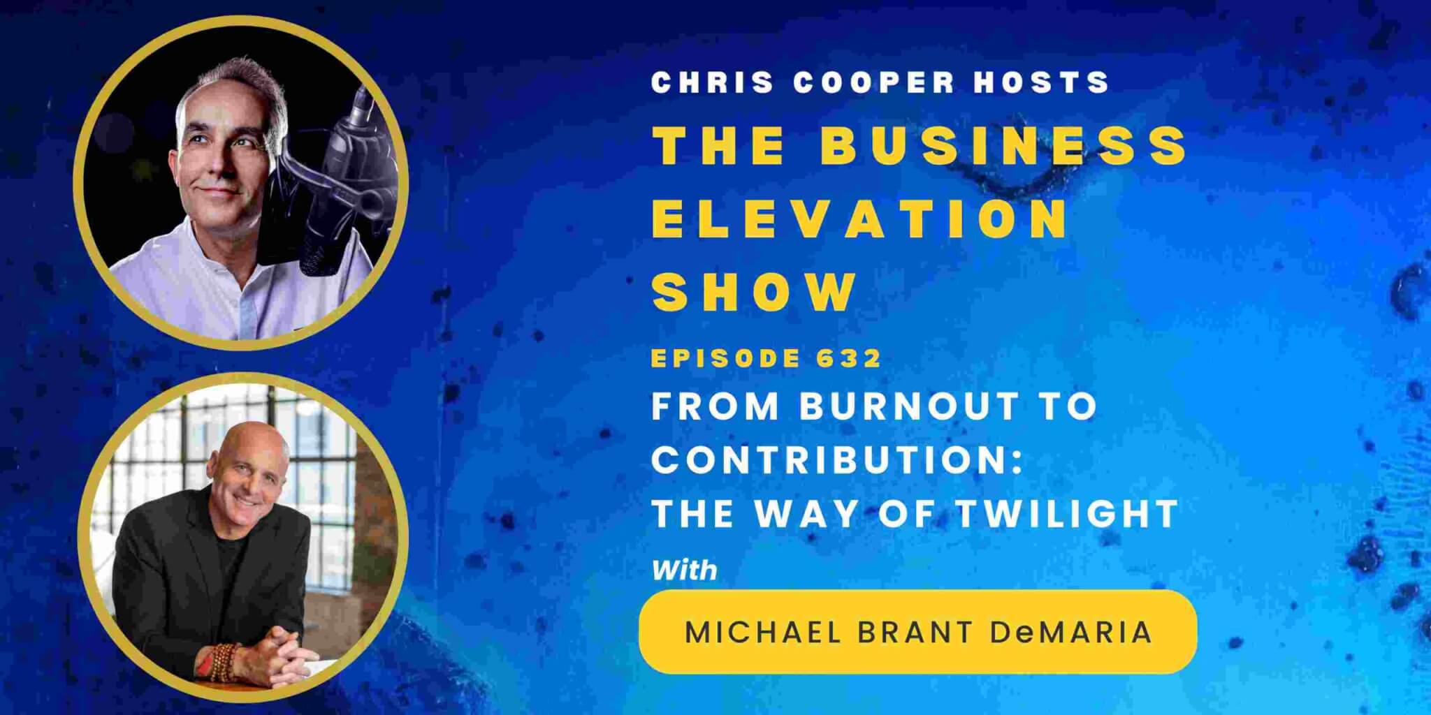 From Burnout to Contribution: The Way of Twilight with Michael Brant DeMaria