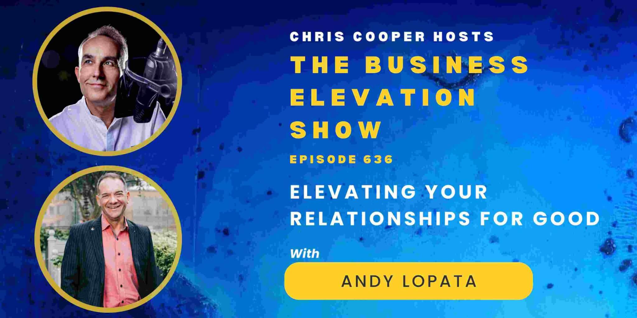 Elevating Your Relationships for Good with Andy Lopata