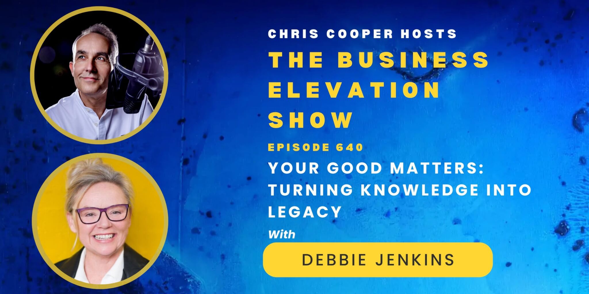 Your Good Matters: Turning Knowledge Into Legacy with Debbie Jenkins