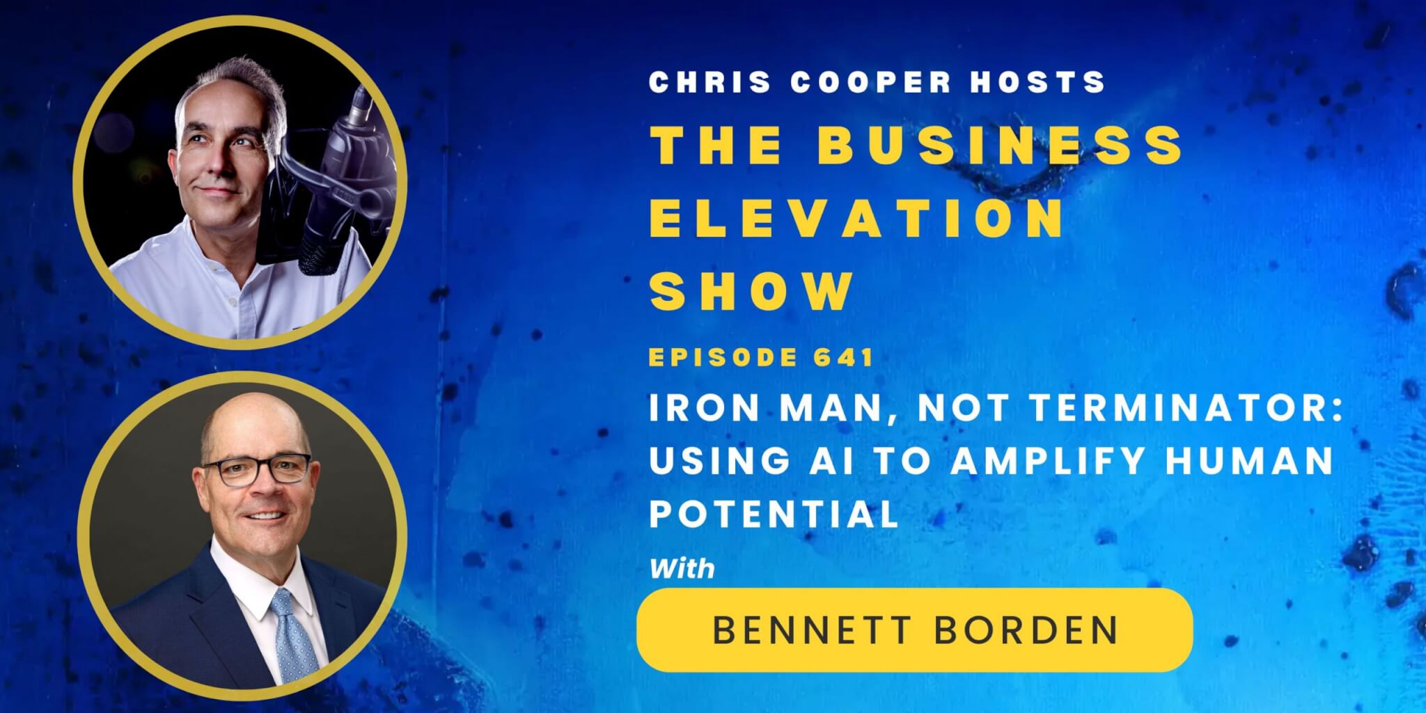Iron Man, Not Terminator: Using AI to Amplify Human Potential with Bennett Borden