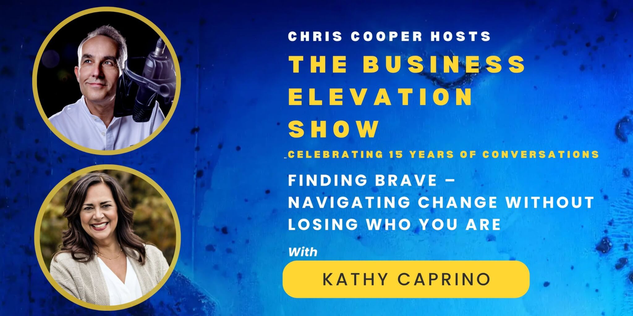 Kathy Caprino: Finding Brave – Navigating Change Without Losing Who You Are