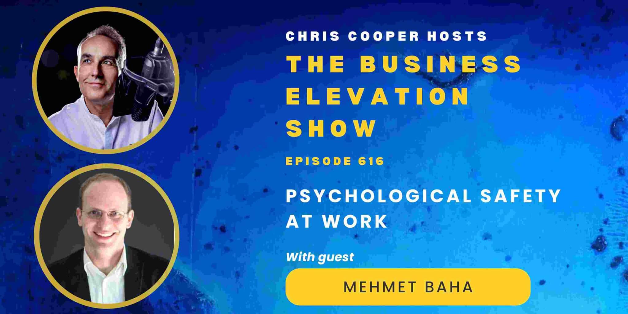 Psychological Safety at Work with Mehmet Baha